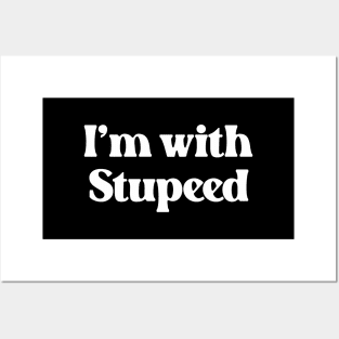 I'm With Stupeed- Funny Quote Design About Stupid 1.0 Posters and Art